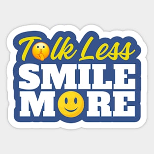 Talk Less Smile More Sticker